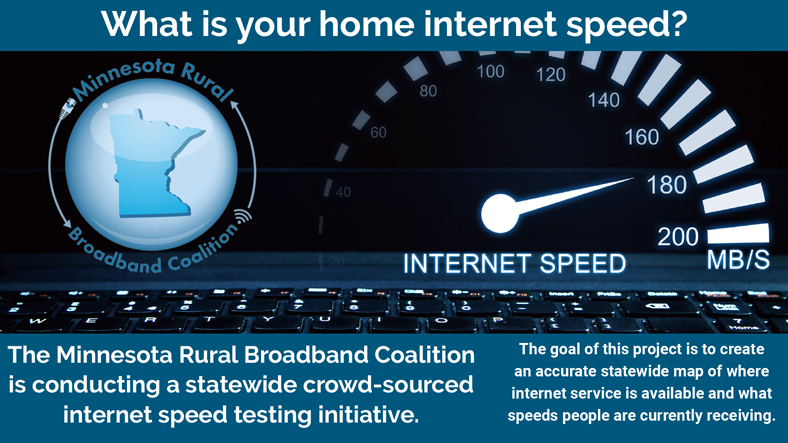 A graphic showing an internet speed dial. The text says, "The Minnesota Rural Broadband Coalition is conducting a statewide crowd-sourced internet speed testing initiative. Take the test in one minute or less! www.mnruralbroadbandcoalition.com/speedtest"