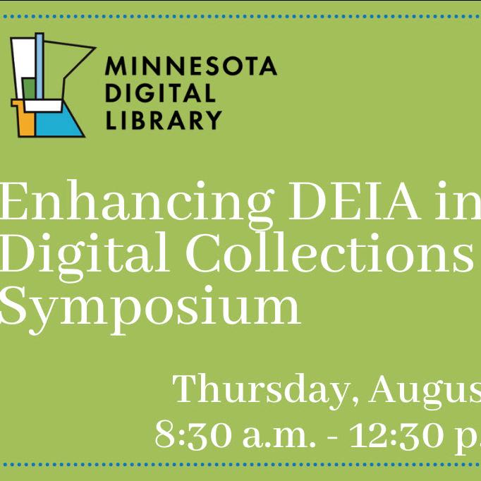 Enhancing DEIA in Digital Collections Symposium Informative Text